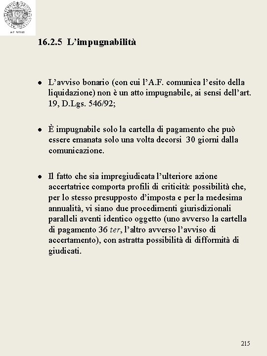 16. 2. 5 L’impugnabilità ● L’avviso bonario (con cui l’A. F. comunica l’esito della 16. 2. 5 L’impugnabilità ● L’avviso bonario (con cui l’A. F. comunica l’esito della
