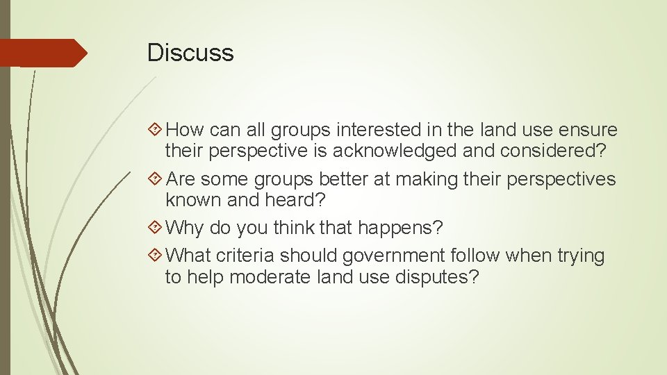 Discuss How can all groups interested in the land use ensure their perspective is