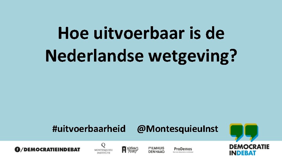 Hoe uitvoerbaar is de Nederlandse wetgeving? #uitvoerbaarheid @Montesquieu. Inst 