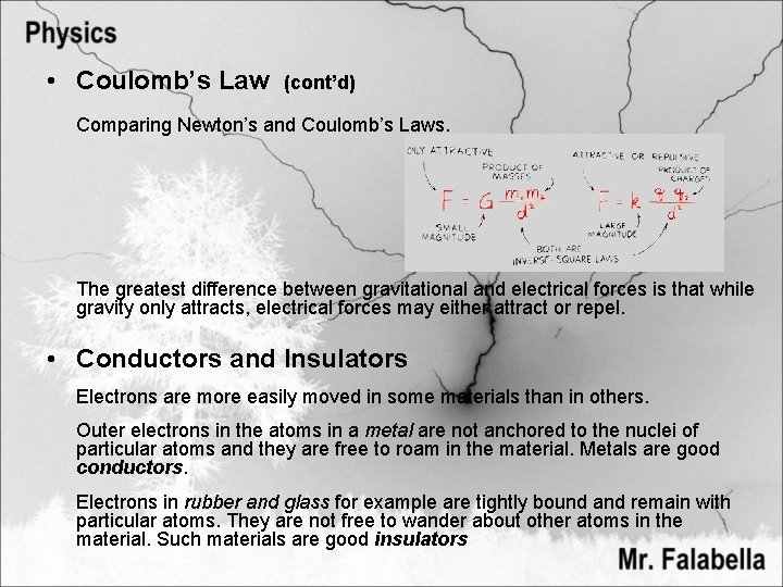  • Coulomb’s Law (cont’d) Comparing Newton’s and Coulomb’s Laws. The greatest difference between