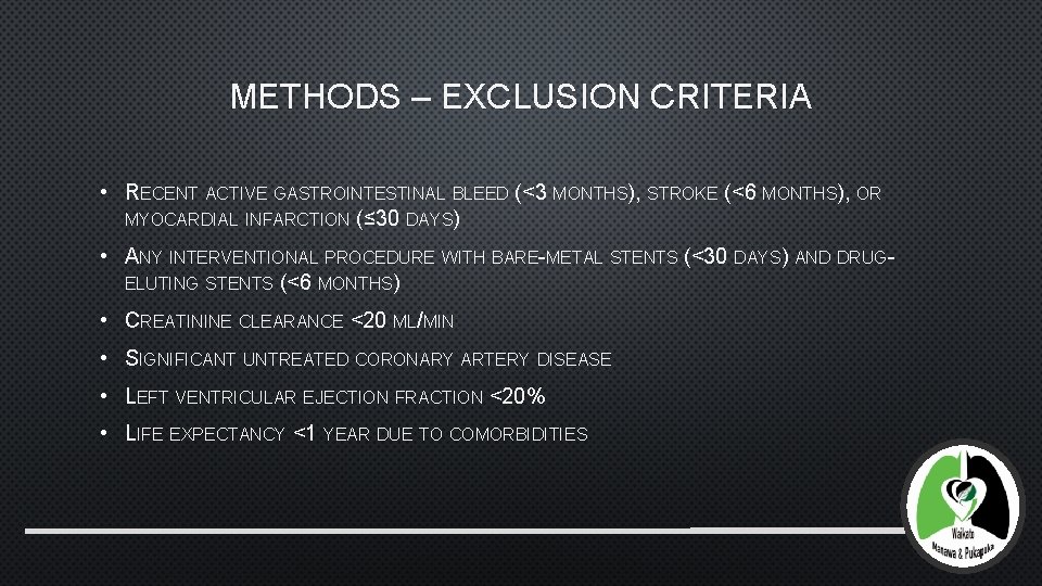 METHODS – EXCLUSION CRITERIA • RECENT ACTIVE GASTROINTESTINAL BLEED (<3 MONTHS), STROKE (<6 MONTHS),