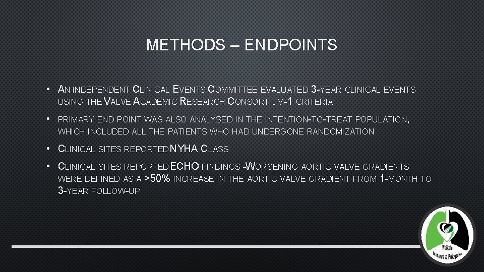 METHODS – ENDPOINTS • AN INDEPENDENT CLINICAL EVENTS COMMITTEE EVALUATED 3 -YEAR CLINICAL EVENTS