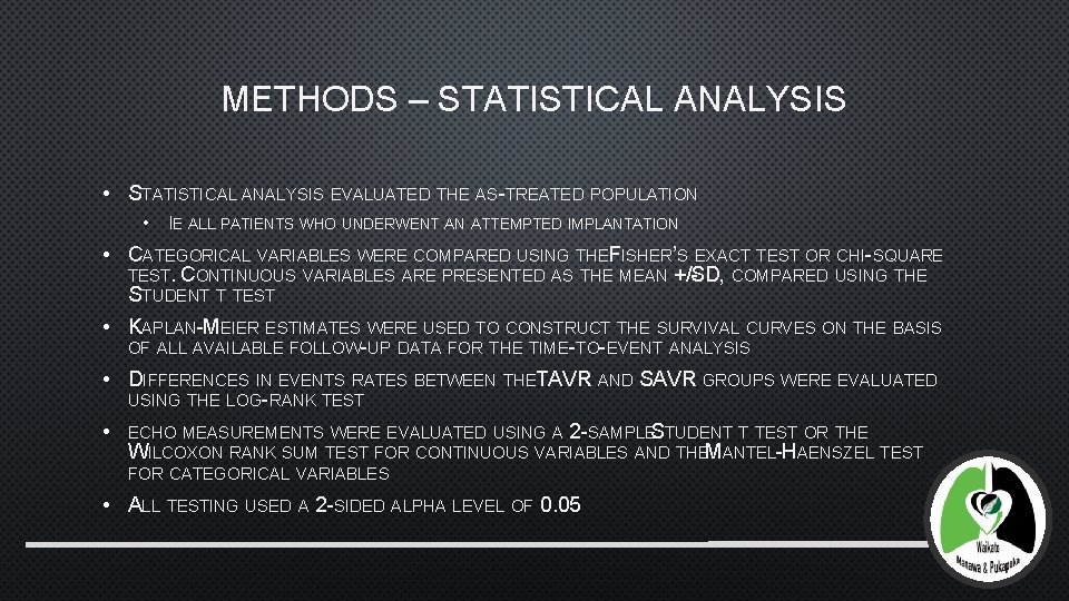 METHODS – STATISTICAL ANALYSIS • STATISTICAL ANALYSIS EVALUATED THE AS-TREATED POPULATION • IE ALL