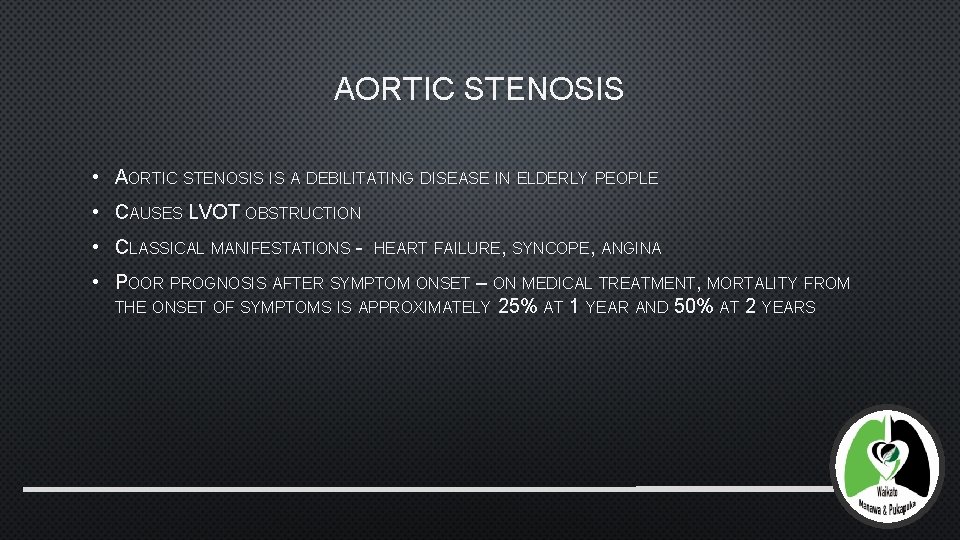 AORTIC STENOSIS • AORTIC STENOSIS IS A DEBILITATING DISEASE IN ELDERLY PEOPLE • CAUSES