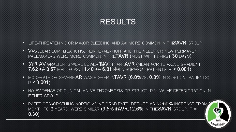 RESULTS • LIFE-THREATENING OR MAJOR BLEEDING AND AKI MORE COMMON IN THESAVR GROUP •