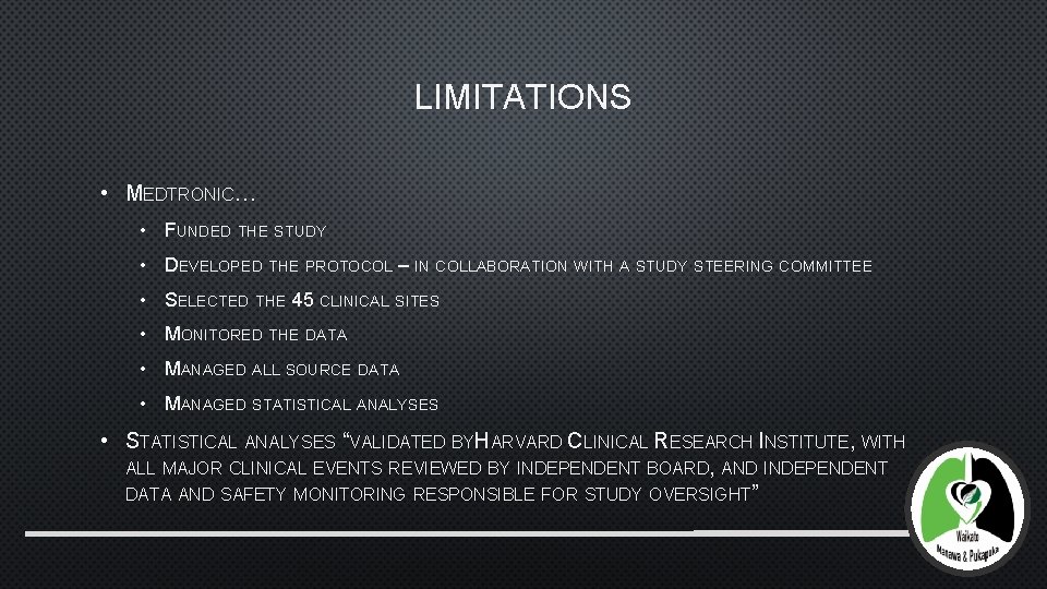 LIMITATIONS • MEDTRONIC… • FUNDED THE STUDY • DEVELOPED THE PROTOCOL – IN COLLABORATION