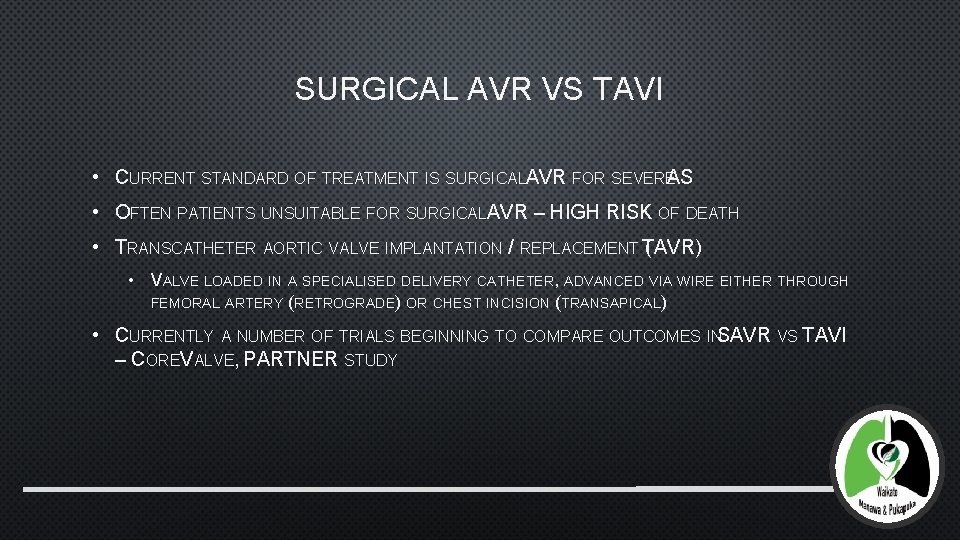 SURGICAL AVR VS TAVI • CURRENT STANDARD OF TREATMENT IS SURGICALAVR FOR SEVEREAS •