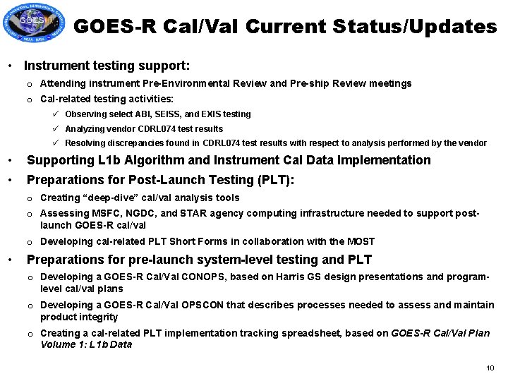 GOES-R Cal/Val Current Status/Updates • Instrument testing support: o Attending instrument Pre-Environmental Review and