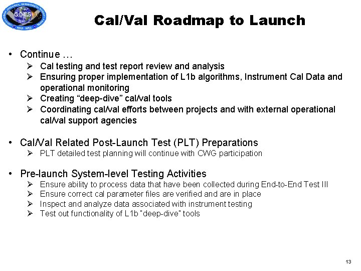 Cal/Val Roadmap to Launch • Continue … Ø Cal testing and test report review