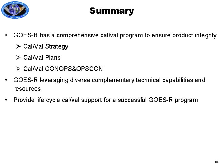 Summary • GOES-R has a comprehensive cal/val program to ensure product integrity Ø Cal/Val