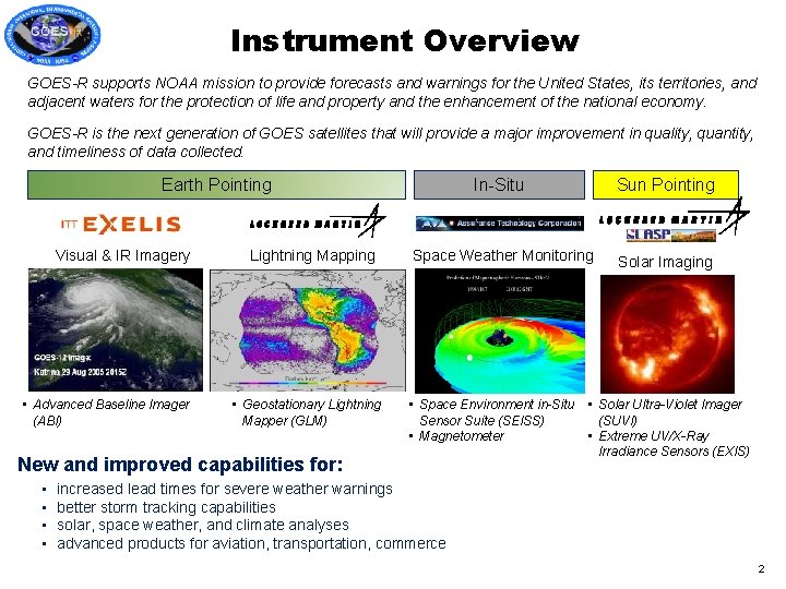 Instrument Overview GOES-R supports NOAA mission to provide forecasts and warnings for the United