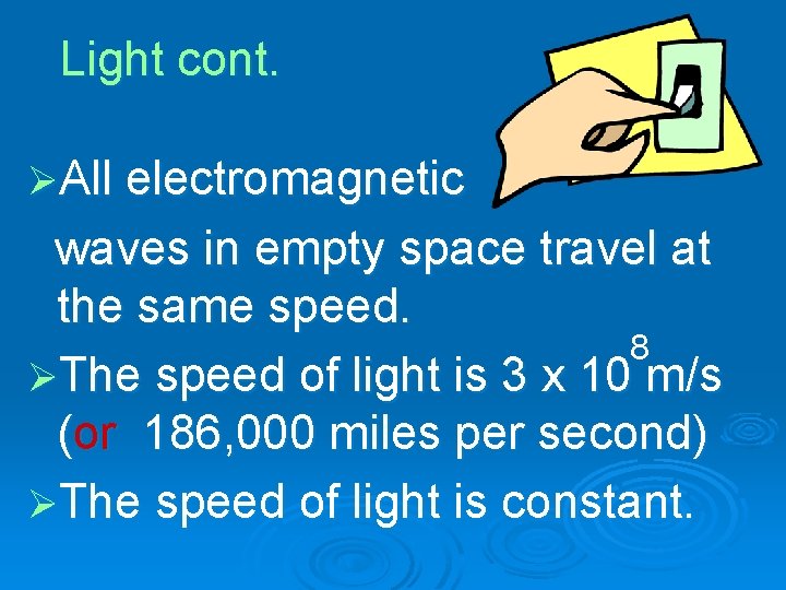 Light cont. ØAll electromagnetic waves in empty space travel at the same speed. 8