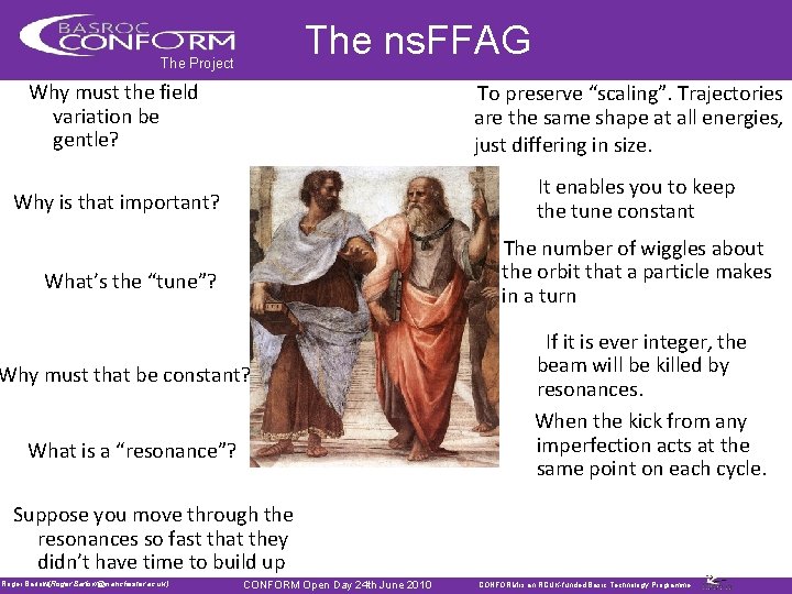 The ns. FFAG The Project Why must the field variation be gentle? To preserve