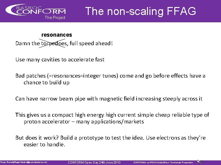 The non-scaling FFAG The Project resonances Damn the torpedoes, full speed ahead! Use many