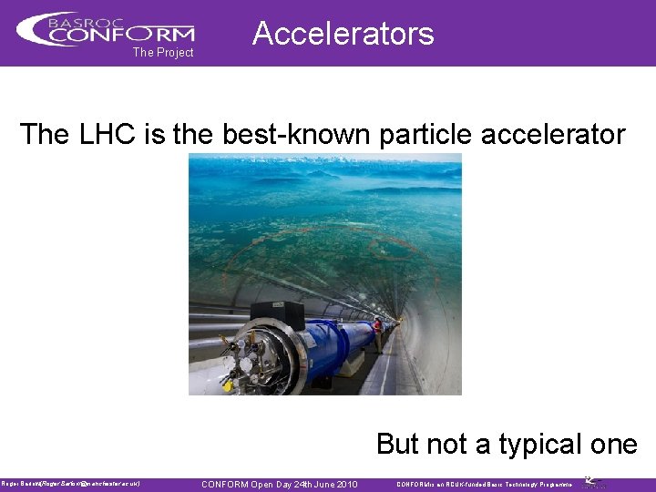 The Project Accelerators The LHC is the best-known particle accelerator But not a typical