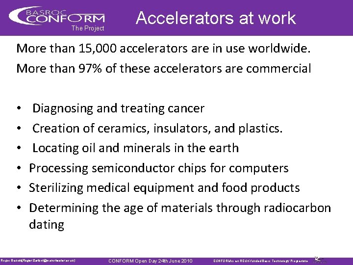 The Project Accelerators at work More than 15, 000 accelerators are in use worldwide.