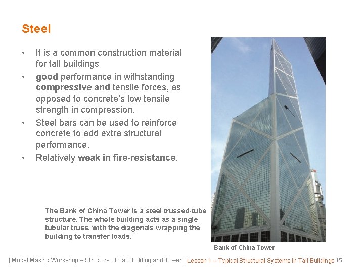 Steel • • It is a common construction material for tall buildings good performance