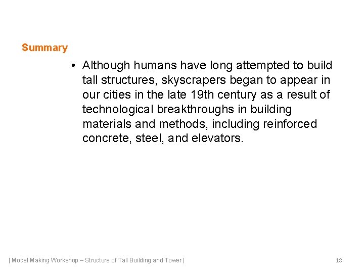 Summary • Although humans have long attempted to build tall structures, skyscrapers began to