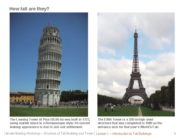 How tall are they? The Leaning Tower of Pisa (55. 86 m) was built