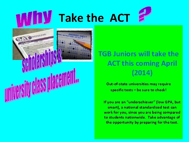 Take the ACT TGB Juniors will take the ACT this coming April (2014) Out-of-state