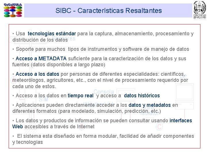 SIBC - Características Resaltantes • Usa tecnologías estándar para la captura, almacenamiento, procesamiento y