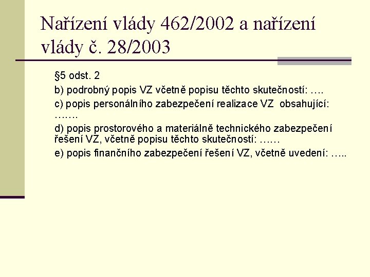 Nařízení vlády 462/2002 a nařízení vlády č. 28/2003 § 5 odst. 2 b) podrobný