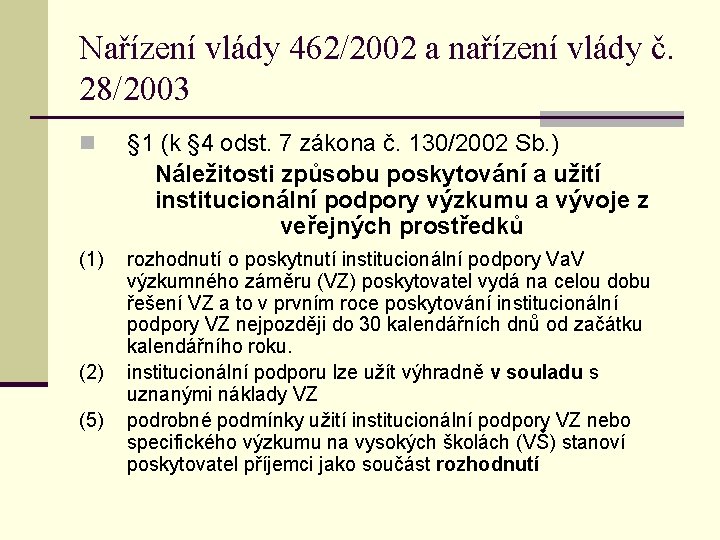 Nařízení vlády 462/2002 a nařízení vlády č. 28/2003 n § 1 (k § 4