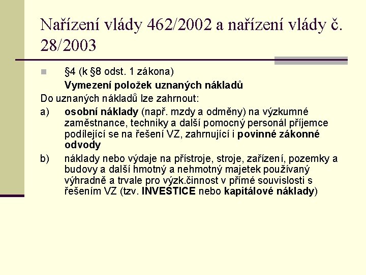 Nařízení vlády 462/2002 a nařízení vlády č. 28/2003 § 4 (k § 8 odst.