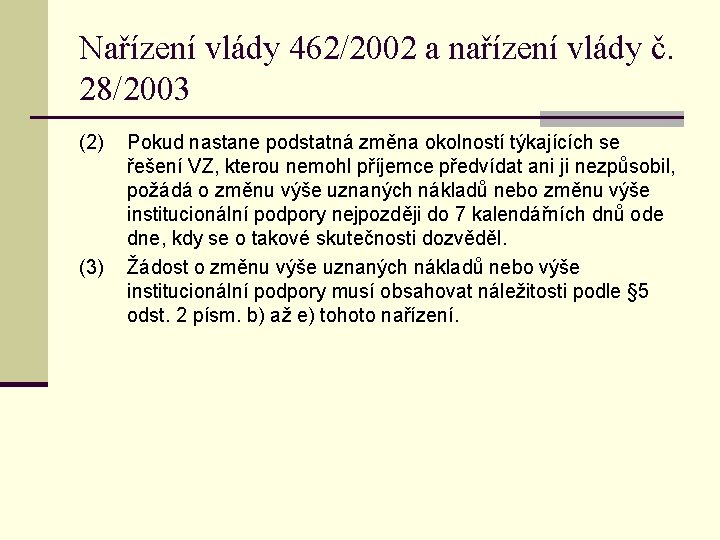 Nařízení vlády 462/2002 a nařízení vlády č. 28/2003 (2) (3) Pokud nastane podstatná změna