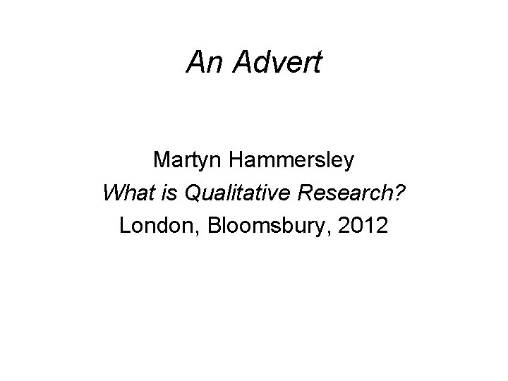 An Advert Martyn Hammersley What is Qualitative Research? London, Bloomsbury, 2012 