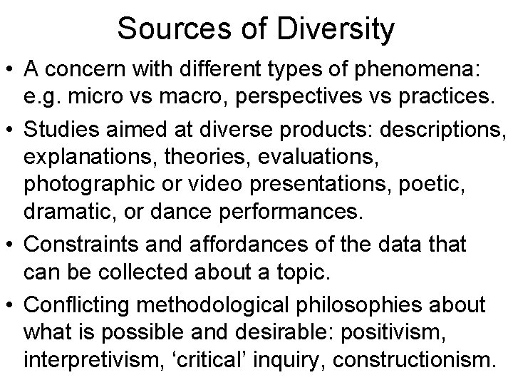 Sources of Diversity • A concern with different types of phenomena: e. g. micro
