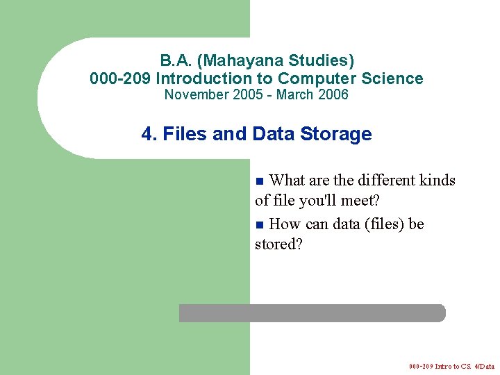 B. A. (Mahayana Studies) 000 -209 Introduction to Computer Science November 2005 - March