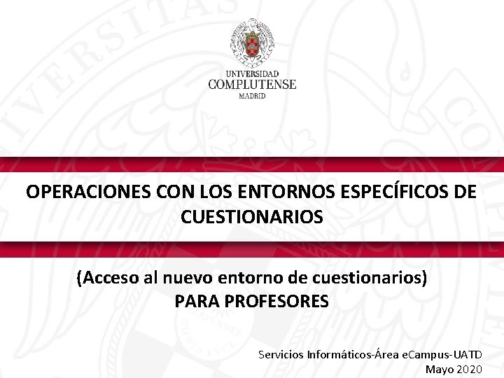 OPERACIONES CON LOS ENTORNOS ESPECÍFICOS DE CUESTIONARIOS (Acceso al nuevo entorno de cuestionarios) PARA