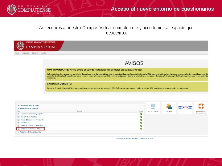 Acceso al nuevo entorno de cuestionarios Accedemos a nuestro Campus Virtual normalmente y accedemos