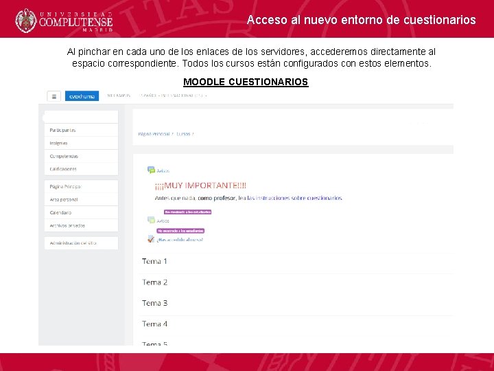 Acceso al nuevo entorno de cuestionarios Al pinchar en cada uno de los enlaces