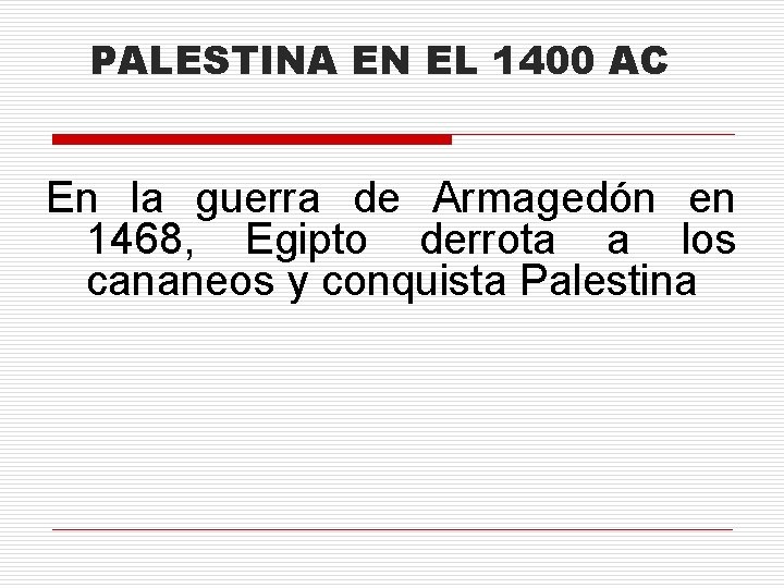 PALESTINA EN EL 1400 AC En la guerra de Armagedón en 1468, Egipto derrota