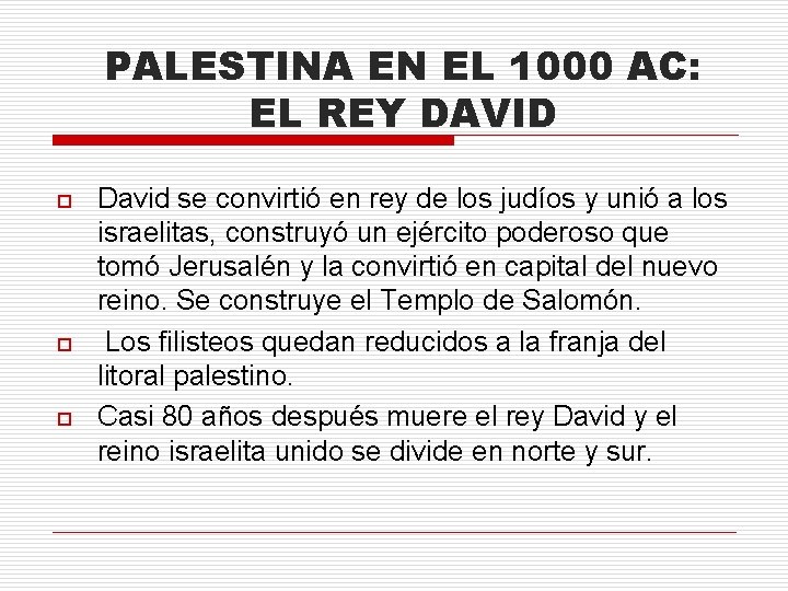 PALESTINA EN EL 1000 AC: EL REY DAVID o o o David se convirtió