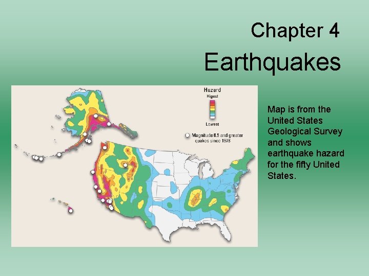 Chapter 4 Earthquakes Map is from the United States Geological Survey and shows earthquake