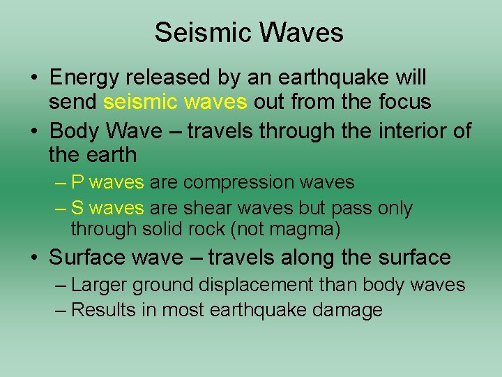Seismic Waves • Energy released by an earthquake will send seismic waves out from