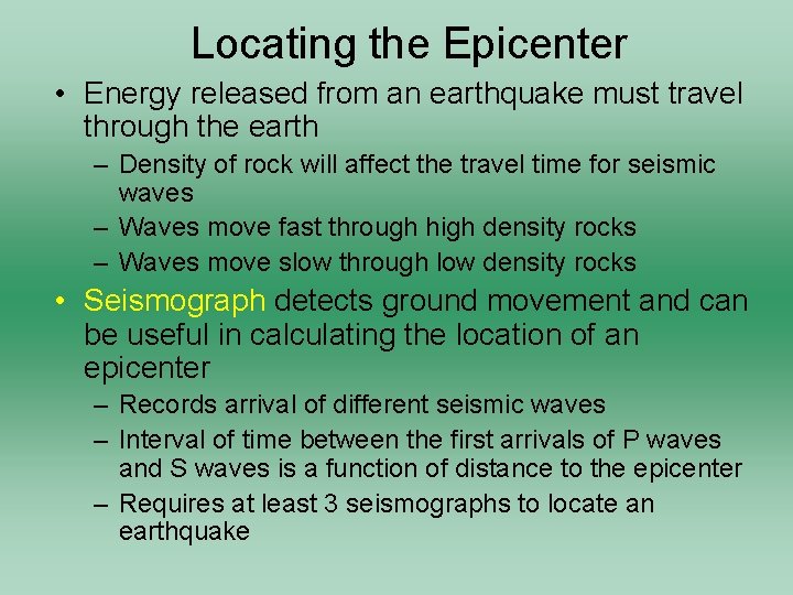 Locating the Epicenter • Energy released from an earthquake must travel through the earth
