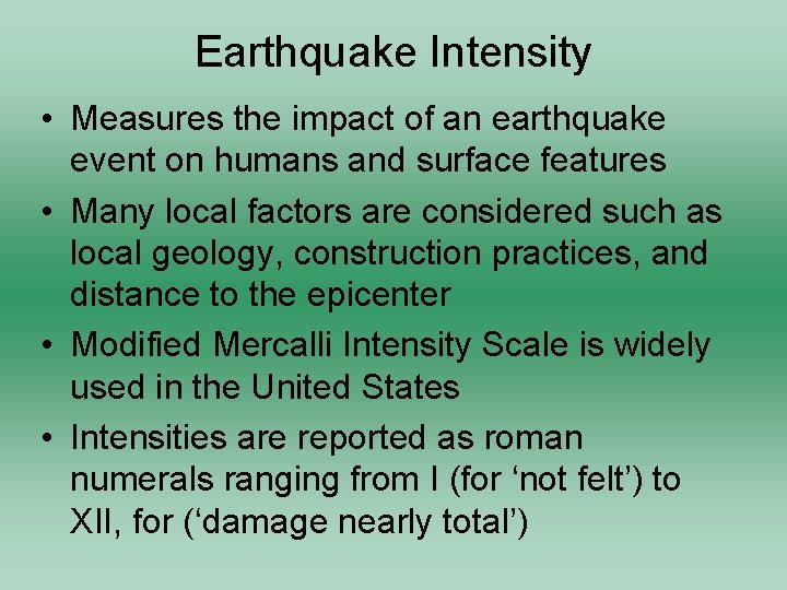 Earthquake Intensity • Measures the impact of an earthquake event on humans and surface