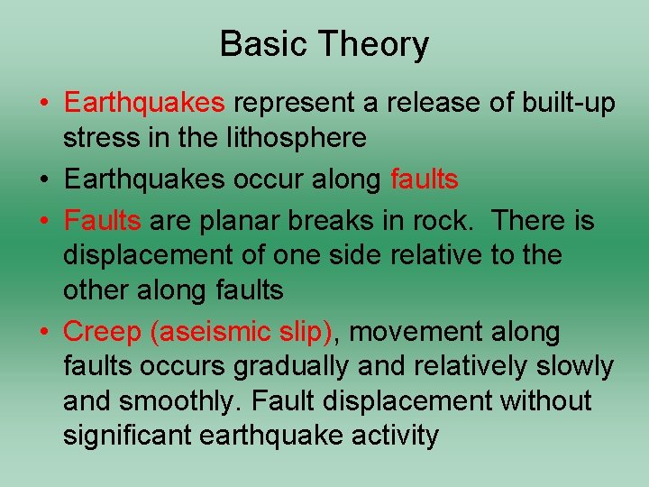 Basic Theory • Earthquakes represent a release of built-up stress in the lithosphere •
