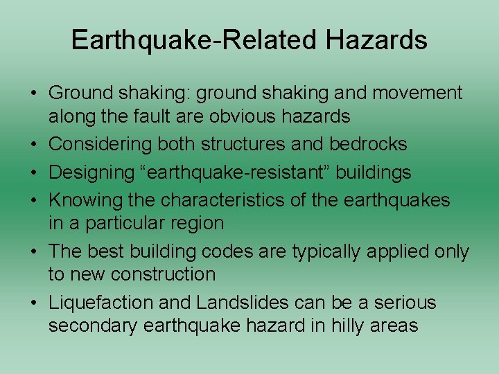 Earthquake-Related Hazards • Ground shaking: ground shaking and movement along the fault are obvious