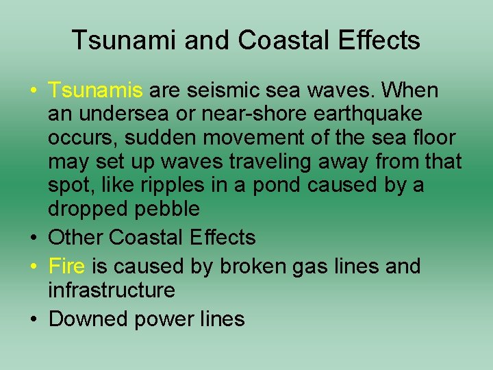 Tsunami and Coastal Effects • Tsunamis are seismic sea waves. When an undersea or