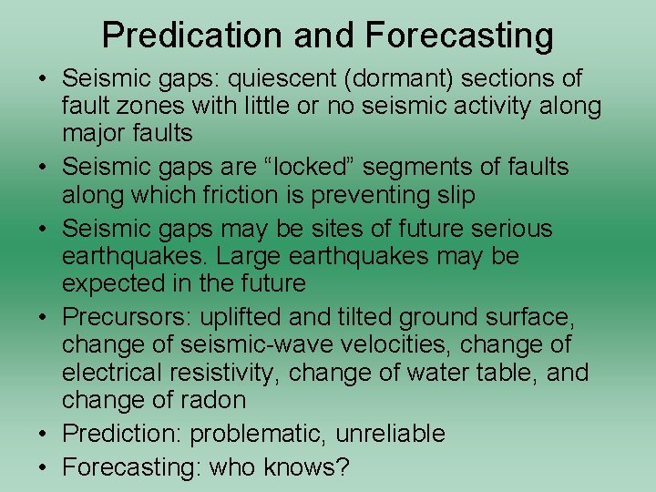 Predication and Forecasting • Seismic gaps: quiescent (dormant) sections of fault zones with little