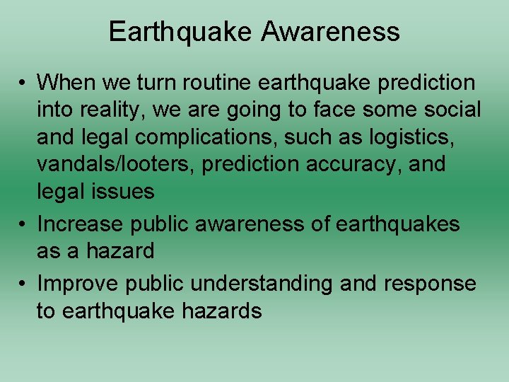 Earthquake Awareness • When we turn routine earthquake prediction into reality, we are going