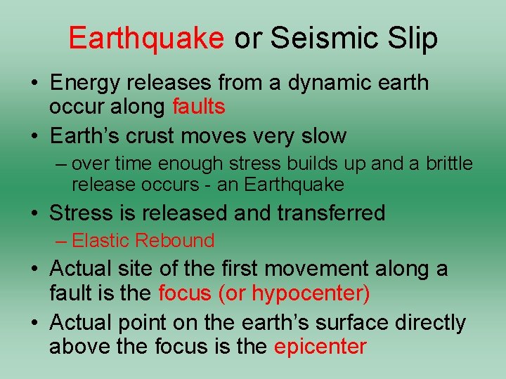 Earthquake or Seismic Slip • Energy releases from a dynamic earth occur along faults
