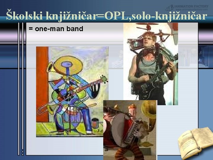 Školski knjižničar=OPL, solo-knjižničar = one-man band 
