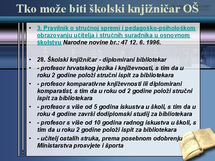 Tko može biti školski knjižničar OŠ • 3. Pravilnik o stručnoj spremi i pedagoško-psihološkom