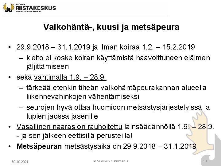 Valkohäntä-, kuusi ja metsäpeura • 29. 9. 2018 – 31. 1. 2019 ja ilman Valkohäntä-, kuusi ja metsäpeura • 29. 9. 2018 – 31. 1. 2019 ja ilman